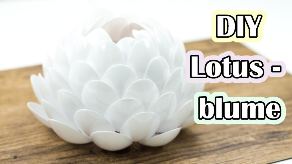 Lotusblumen Lampe aus Plastik Löffeln basteln - Video Anleitung