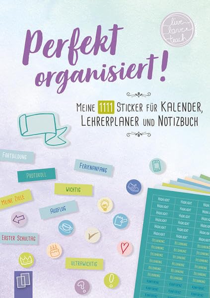 Perfekt organisiert! 1111 Sticker für Kalender, Lehrerplaner und Notizbuch „live – love – teach“: Ein A5-Stickerheft